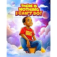 There Is Nothing I Can't Do! There Is Nothing I Can't Do! Kindle Hardcover Paperback