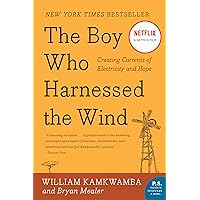 The Boy Who Harnessed the Wind: Creating Currents of Electricity and Hope (P.S.) The Boy Who Harnessed the Wind: Creating Currents of Electricity and Hope (P.S.) Audible Audiobook Paperback Kindle Hardcover