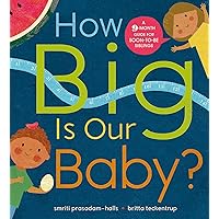 How Big is Our Baby?: A 9-month guide for soon-to-be siblings How Big is Our Baby?: A 9-month guide for soon-to-be siblings Paperback Hardcover
