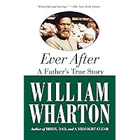 Ever After: A Father's True Story Ever After: A Father's True Story Kindle Hardcover Paperback