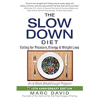 The Slow Down Diet: Eating for Pleasure, Energy, and Weight Loss The Slow Down Diet: Eating for Pleasure, Energy, and Weight Loss Paperback Kindle