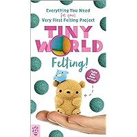 Tiny World: Felting! (Tiny World, 3) Tiny World: Felting! (Tiny World, 3) Paperback