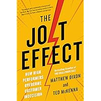 The JOLT Effect: How High Performers Overcome Customer Indecision The JOLT Effect: How High Performers Overcome Customer Indecision Hardcover Audible Audiobook Kindle Paperback