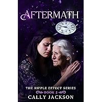 Aftermath: A time travel romance (The Ripple Effect Series Book 2) Aftermath: A time travel romance (The Ripple Effect Series Book 2) Kindle Paperback