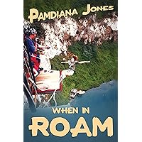 When in ROAM: A Comedy Travel Adventure Memoir When in ROAM: A Comedy Travel Adventure Memoir Kindle Paperback