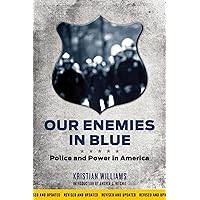 Our Enemies in Blue: Police and Power in America Our Enemies in Blue: Police and Power in America Paperback Kindle