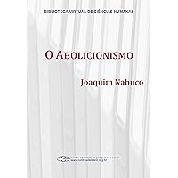 O abolicionismo (Portuguese Edition) O abolicionismo (Portuguese Edition) Kindle