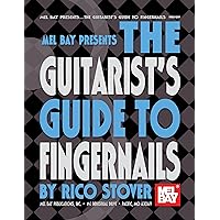 The Guitarist's Guide to Fingernails The Guitarist's Guide to Fingernails Kindle Paperback