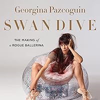 Swan Dive: The Making of a Rogue Ballerina Swan Dive: The Making of a Rogue Ballerina Audible Audiobook Kindle Paperback Hardcover