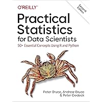 Practical Statistics for Data Scientists: 50+ Essential Concepts Using R and Python Practical Statistics for Data Scientists: 50+ Essential Concepts Using R and Python Paperback Kindle