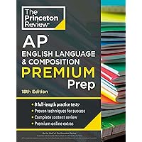 Princeton Review AP English Language & Composition Premium Prep, 18th Edition: 8 Practice Tests + Complete Content Review + Strategies & Techniques (College Test Preparation)