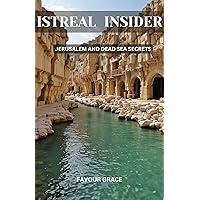 ISTREAL INSIDER: JERUSALEM AND DEAD SEA SECRETS ISTREAL INSIDER: JERUSALEM AND DEAD SEA SECRETS Kindle Paperback