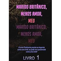 Marido Britânico, Menos Amor, Meu (Livro 1) (Portuguese Edition)