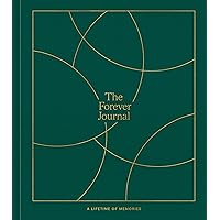 The Forever Journal: A Lifetime of Memories: A Keepsake Journal and Memory Book to Capture Your Life Story
