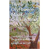 Twee Olyfboere Maak Geskiedenis: Ons Reis na Griekeland via Spanje en Portugal (Olywe; Reis; Reisverhaal; Verhoudings) (Afrikaans Edition)