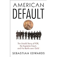American Default: The Untold Story of FDR, the Supreme Court, and the Battle over Gold American Default: The Untold Story of FDR, the Supreme Court, and the Battle over Gold Kindle Hardcover Audible Audiobook Paperback Audio CD