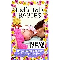 Let's Talk Babies: An Experienced Pediatrician Answers Common Parenting Questions Let's Talk Babies: An Experienced Pediatrician Answers Common Parenting Questions Kindle Audible Audiobook Hardcover Paperback