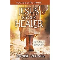 Jesus is Your Healer: The Power of His Sacrifice Both to Save and to Heal Jesus is Your Healer: The Power of His Sacrifice Both to Save and to Heal Kindle Paperback Hardcover