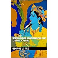 The Wisdom of God: Srimad Bhagavatam, Canto 1, Chapters 5-7: A Novel The Wisdom of God: Srimad Bhagavatam, Canto 1, Chapters 5-7: A Novel Kindle Paperback