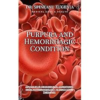 Purpura and Hemorrhagic Condition: Advances in Hemorrhagic Conditions (Medical care and health) Purpura and Hemorrhagic Condition: Advances in Hemorrhagic Conditions (Medical care and health) Kindle Paperback