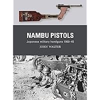 Nambu Pistols: Japanese military handguns 1900–45 (Weapon, 86) Nambu Pistols: Japanese military handguns 1900–45 (Weapon, 86) Paperback Kindle
