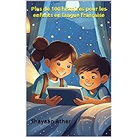 Plus de 100 histoires pour les enfants en langue française (French Edition)