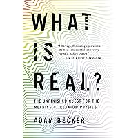 What Is Real?: The Unfinished Quest for the Meaning of Quantum Physics What Is Real?: The Unfinished Quest for the Meaning of Quantum Physics Kindle Paperback Audible Audiobook Hardcover MP3 CD