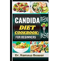 CANDIDA DIET COOKBOOK: FOR BEGINNERS: Understanding Candida Fungal Infection Management For Newly Diagnosed (Combining Recipes, Food Guide, Meals Plans, Lifestyle & More To Reverse Symptoms) CANDIDA DIET COOKBOOK: FOR BEGINNERS: Understanding Candida Fungal Infection Management For Newly Diagnosed (Combining Recipes, Food Guide, Meals Plans, Lifestyle & More To Reverse Symptoms) Kindle Paperback Hardcover
