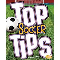 Top Soccer Tips (Top Sports Tips) Top Soccer Tips (Top Sports Tips) Paperback Kindle Audible Audiobook Library Binding