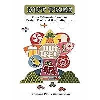 Nut Tree: From a California Ranch to a Design, Food, and Hospitality Icon Nut Tree: From a California Ranch to a Design, Food, and Hospitality Icon Paperback