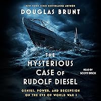 The Mysterious Case of Rudolf Diesel: Genius, Power, and Deception on the Eve of World War I The Mysterious Case of Rudolf Diesel: Genius, Power, and Deception on the Eve of World War I Audible Audiobook Hardcover Kindle Paperback Audio CD