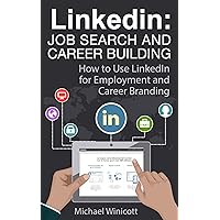 LINKEDIN: JOB SEARCH AND CAREER BUILDING: How to Use LinkedIn for Employment and Career Branding (BUSINESS LIFE) LINKEDIN: JOB SEARCH AND CAREER BUILDING: How to Use LinkedIn for Employment and Career Branding (BUSINESS LIFE) Kindle Audible Audiobook Paperback