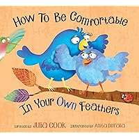 How To Be Comfortable In Your Own Feathers How To Be Comfortable In Your Own Feathers Paperback Kindle