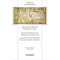 Vita Et Miracula Sanctae Theclae/ Leben Und Wunder Der Heiligen Thekla (Fontes Christiani 5. Folge, 93) (German and Greek Edition)