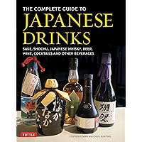 The Complete Guide to Japanese Drinks: Sake, Shochu, Japanese Whisky, Beer, Wine, Cocktails and Other Beverages The Complete Guide to Japanese Drinks: Sake, Shochu, Japanese Whisky, Beer, Wine, Cocktails and Other Beverages Hardcover Kindle