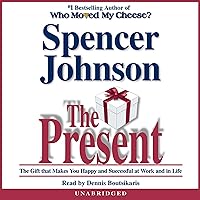 The Present: The Gift that Makes You Happy and Successful at Work and in Life The Present: The Gift that Makes You Happy and Successful at Work and in Life Audible Audiobook Hardcover Paperback Audio CD