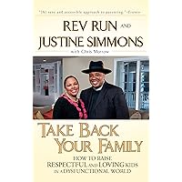 Take Back Your Family: How to Raise Respectful and Loving Kids in a Dysfunctional World Take Back Your Family: How to Raise Respectful and Loving Kids in a Dysfunctional World Kindle Audible Audiobook Hardcover Paperback Audio CD