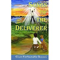 Songs of the Deliverer: A Modern Day Story of Christ