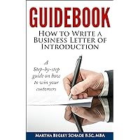 Guidebook: How To Write A Business Letter Of Introduction: Formal letters made easy! How To Introduce Your Business To Potential Customers Guidebook: How To Write A Business Letter Of Introduction: Formal letters made easy! How To Introduce Your Business To Potential Customers Kindle Paperback