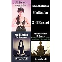 Mindfulness Meditation: 3-in-1 Box Set Meditation Books: (Learn how To Meditate, Relieve Anxiety, Reduce Stress and Depression, Increase Inner Peace and Happiness) (Mental & Spiritual Growth Book 4) Mindfulness Meditation: 3-in-1 Box Set Meditation Books: (Learn how To Meditate, Relieve Anxiety, Reduce Stress and Depression, Increase Inner Peace and Happiness) (Mental & Spiritual Growth Book 4) Kindle