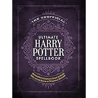 The Unofficial Ultimate Harry Potter Spellbook: A complete reference guide to every spell in the realm of wizards and witches (The Unofficial Harry Potter Reference Library) The Unofficial Ultimate Harry Potter Spellbook: A complete reference guide to every spell in the realm of wizards and witches (The Unofficial Harry Potter Reference Library) Hardcover