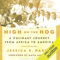 High on the Hog: A Culinary Journey from Africa to America High on the Hog: A Culinary Journey from Africa to America Paperback Audible Audiobook Kindle Hardcover
