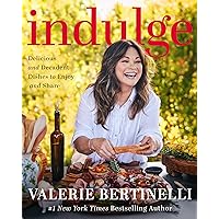 Indulge: Delicious and Decadent Dishes to Enjoy and Share Indulge: Delicious and Decadent Dishes to Enjoy and Share Hardcover Kindle