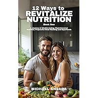 12 Ways to Revitalize Nutrition: A Journey of Mindful Eating, Plant-Powered Nutrition, Purposeful Meal Planning and Superfoods (Revitalize Nutrition Series Book 1) 12 Ways to Revitalize Nutrition: A Journey of Mindful Eating, Plant-Powered Nutrition, Purposeful Meal Planning and Superfoods (Revitalize Nutrition Series Book 1) Kindle Paperback Audible Audiobook
