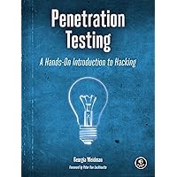 Penetration Testing: A Hands-On Introduction to Hacking Penetration Testing: A Hands-On Introduction to Hacking Paperback Kindle