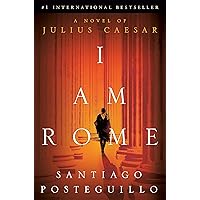 I Am Rome: A Novel of Julius Caesar I Am Rome: A Novel of Julius Caesar Hardcover Kindle Audible Audiobook