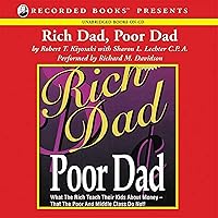 Rich Dad Poor Dad: What The Rich Teach Their Kids About Money--That The Poor And Middle Class Do Not! Rich Dad Poor Dad: What The Rich Teach Their Kids About Money--That The Poor And Middle Class Do Not! Audible Audiobook Kindle Paperback Mass Market Paperback Hardcover Audio CD