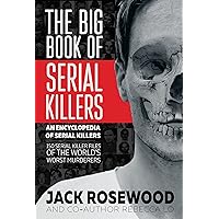 The Big Book of Serial Killers: 150 Serial Killer Files of the World's Worst Murderers (An Encyclopedia of Serial Killers 1) The Big Book of Serial Killers: 150 Serial Killer Files of the World's Worst Murderers (An Encyclopedia of Serial Killers 1) Paperback Audible Audiobook Kindle Hardcover