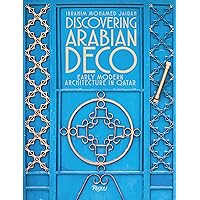 Discovering Arabian Deco: Early Modern Architecture in Qatar Discovering Arabian Deco: Early Modern Architecture in Qatar Hardcover