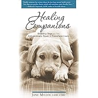 Healing Companions: Ordinary Dogs and Their Extraordinary Power to Transform Lives Healing Companions: Ordinary Dogs and Their Extraordinary Power to Transform Lives Kindle Paperback